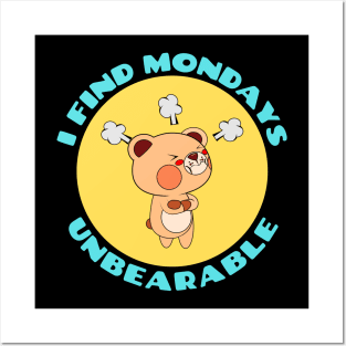 I Find Mondays Unbearable | Cute Bear Pun Posters and Art